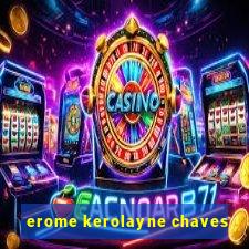 erome kerolayne chaves